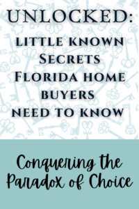 Unlocked: Little Know Secrets Florida Home Buyers Need to Know
Conquering the Paradox of choice