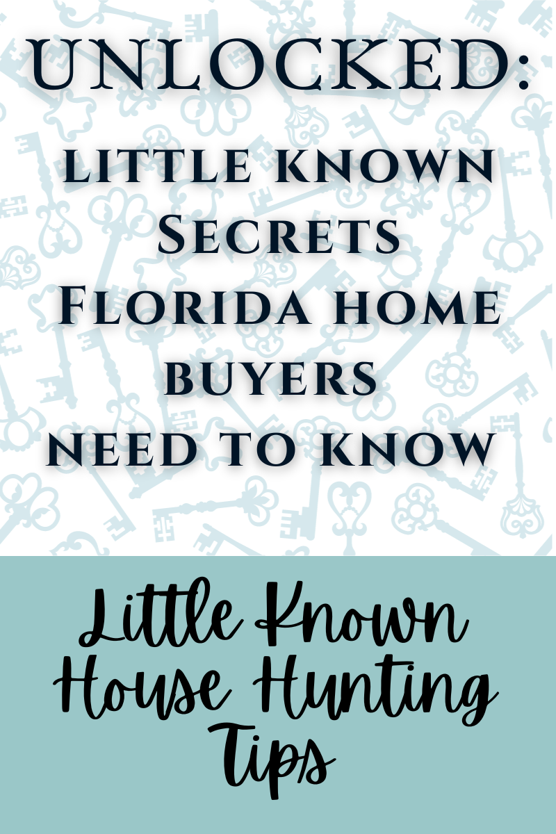 Unlocked: Little Known Secrets Florida Home Buyers Need to Know Little Known House Hunting Tips