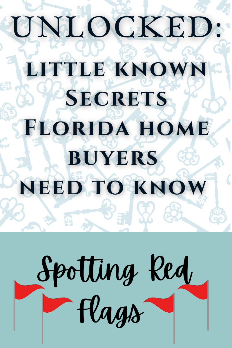 Unlocked: Little Known Secrets Florida Home Buyers Need to Know Spotting Red Flags