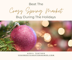 Beat the Crazy Spring Market and Buy During the Holidays